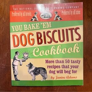 You Bake ‘Em Dog Biscuits Cookbook